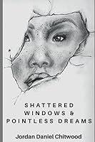 Algopix Similar Product 17 - Shattered Windows & Pointless Dreams