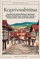 Algopix Similar Product 17 - KOPRIVSHTITSA A Comprehensive Travel