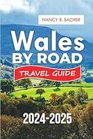 Algopix Similar Product 16 - Wales by Road Travel Guide 20242025