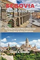 Algopix Similar Product 18 - SEGOVIA TRAVEL GUIDE 2024 Unveiling