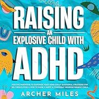 Algopix Similar Product 17 - Raising an Explosive Child With ADHD