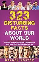 Algopix Similar Product 7 - 323 Disturbing Facts about Our World