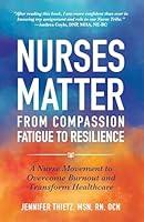 Algopix Similar Product 1 - Nurses Matter From Compassion Fatigue