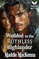 Algopix Similar Product 15 - Wedded to the Ruthless Highlander A