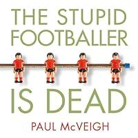 Algopix Similar Product 7 - The Stupid Footballer Is Dead Insights