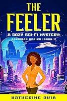 Algopix Similar Product 13 - The Feeler A Cozy SciFi Mystery