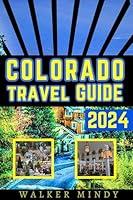 Algopix Similar Product 19 - COLORADO TRAVEL GUIDE 2024 Practical