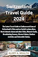 Algopix Similar Product 5 - Switzerland Travel Guide 2024 The