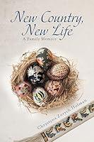 Algopix Similar Product 20 - New Country, New Life: A Family Memoir