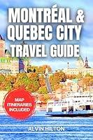 Algopix Similar Product 8 - MONTRAL  QUEBEC CITY TRAVEL GUIDE