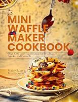 Algopix Similar Product 11 - The Mini Waffle Maker Cookbook Over