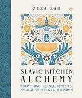 Algopix Similar Product 17 - Slavic Kitchen Alchemy Nourishing