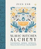 Algopix Similar Product 9 - Slavic Kitchen Alchemy Nourishing