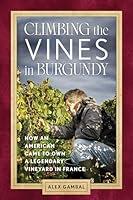 Algopix Similar Product 3 - Climbing the Vines in Burgundy How an