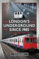 Algopix Similar Product 19 - Londons Underground Since 1985 A