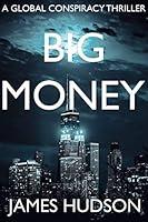 Algopix Similar Product 10 - Big Money A Global Conspiracy Thriller