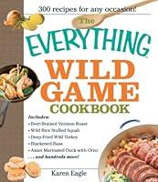 Algopix Similar Product 16 - The Everything Wild Game Cookbook From