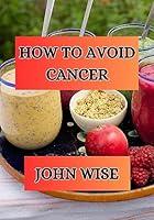 Algopix Similar Product 16 - HOW TO AVOID CANCER cancer diet