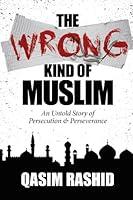 Algopix Similar Product 15 - The Wrong Kind of Muslim An Untold