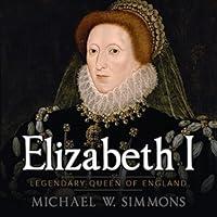 Algopix Similar Product 11 - Elizabeth I: Legendary Queen of England