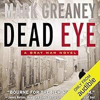 Algopix Similar Product 9 - Dead Eye: A Gray Man Novel