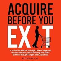 Algopix Similar Product 8 - Acquire Before You Exit A Practical