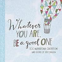 Algopix Similar Product 12 - Whatever You Are Be a Good One 100