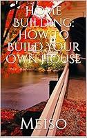 Algopix Similar Product 19 - Home Building How To Build Your Own