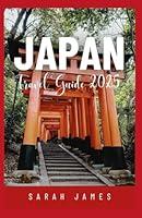 Algopix Similar Product 11 - JAPAN TRAVEL GUIDE 2025 Experience the