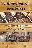 Algopix Similar Product 8 - Woodworking for Beginners Beginners