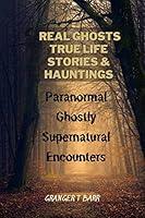 Algopix Similar Product 8 - Real Ghosts TrueLife Stories And