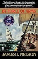 Algopix Similar Product 14 - By Force of Arms (Revolution at Sea #1)