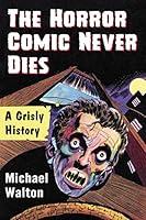 Algopix Similar Product 3 - The Horror Comic Never Dies A Grisly