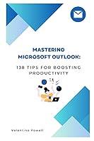 Algopix Similar Product 13 - Mastering Microsoft Outlook 138 Tips