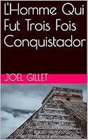 Algopix Similar Product 12 - LHomme Qui Fut Trois Fois Conquistador