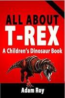 Algopix Similar Product 5 - All About TRex  A Childrens Dinosaur