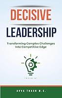 Algopix Similar Product 20 - Decisive Leadership Transforming