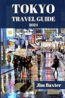 Algopix Similar Product 13 - TOKYO TRAVEL GUIDE 2024 Edition A