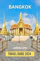 Algopix Similar Product 10 - Bangkok Travel Guide 2024 Everything