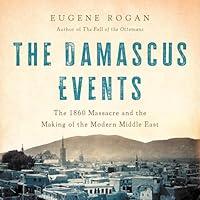 Algopix Similar Product 4 - The Damascus Events The 1860 Massacre