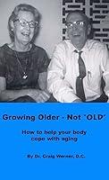 Algopix Similar Product 12 - Growing Older  Not OLD How to help