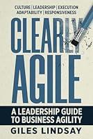 Algopix Similar Product 18 - Clearly Agile A Leadership Guide to