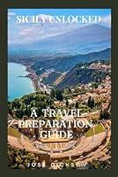 Algopix Similar Product 17 - SICILY UNLOCKED A TRAVEL PREPARATION