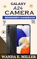 Algopix Similar Product 12 - GALAXY A24 CAMERA BEGINNERS HANDBOOK