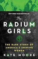 Algopix Similar Product 14 - The Radium Girls The Dark Story of
