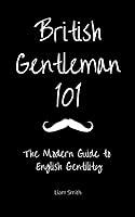 Algopix Similar Product 7 - British Gentleman 101 The Modern Guide