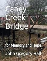 Algopix Similar Product 12 - Caney Creek Bridge: for Memory and Hope