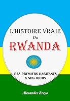 Algopix Similar Product 12 - Lhistoire Vraie du Rwanda Des