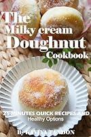 Algopix Similar Product 18 - The Milky cream Doughnut Cookbook The