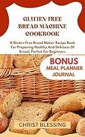 Algopix Similar Product 9 - GLUTENFREE BREAD MACHINE COOKBOOK A